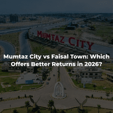 Mumtaz City vs Faisal Town: Which Offers Better Returns in 2026?