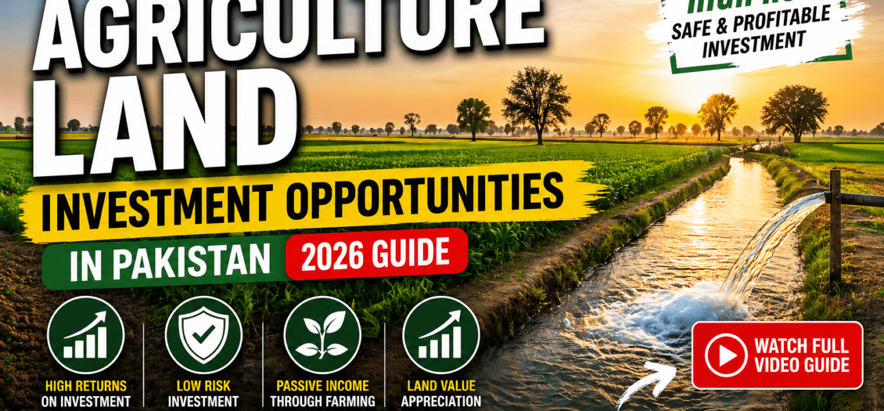 Best Agriculture Land Investment Opportunities in Pakistan – High ROI Guide 2026