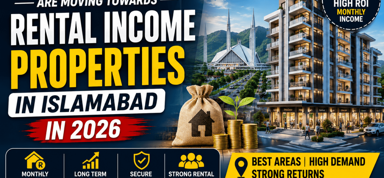 Why Smart Investors Are Moving Towards Rental Income Properties in Islamabad (2026 Guide)